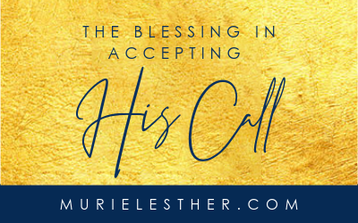 The Blessing in Accepting His Call