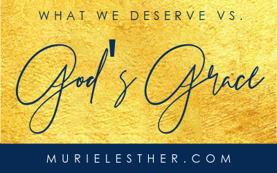 What We Deserve vs. God’s Grace