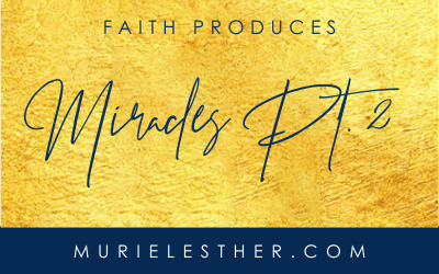 Faith Produces Miracles Pt. 2