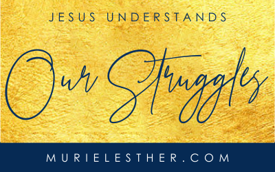 Jesus Understands Our Struggles