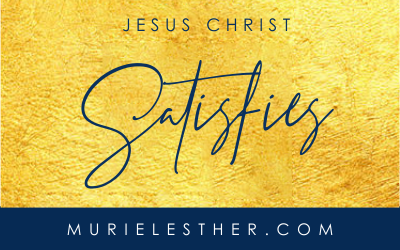 Jesus Christ Satisfies